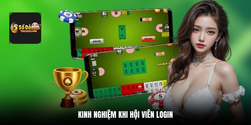Kinh nghiệm khi hội viên login