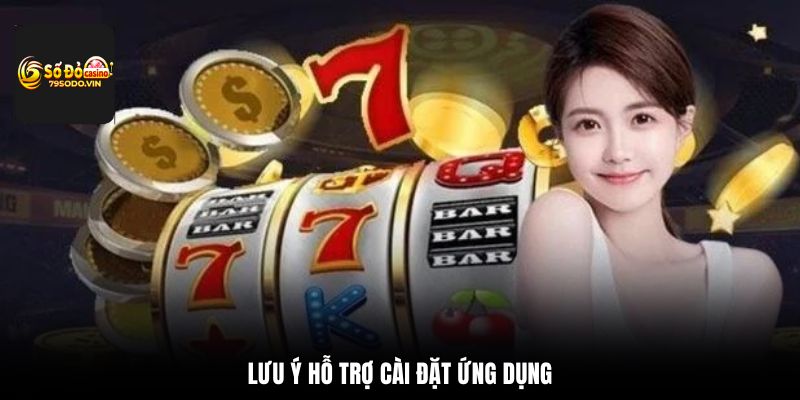 Lưu ý hỗ trợ cài đặt ứng dụng