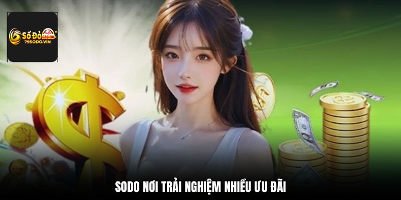 Sodo nơi trải nghiệm nhiều ưu đãi