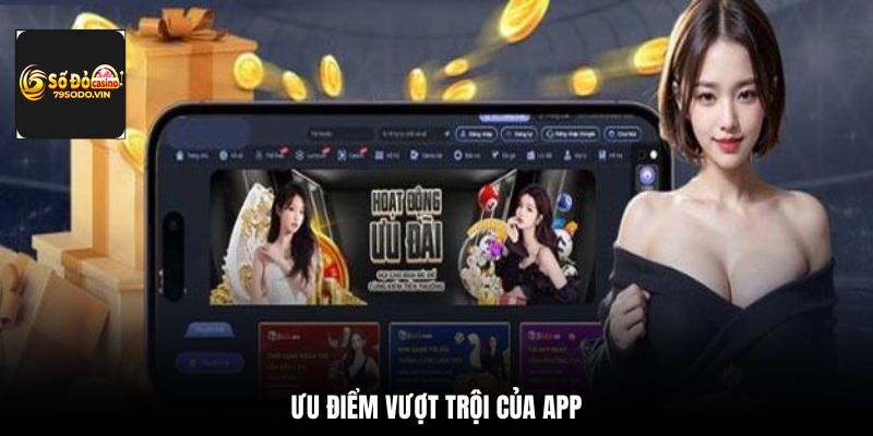 Ưu điểm vượt trội của app
